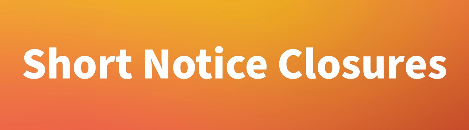 Short%20Notice%20Closure%20Banner.jpg